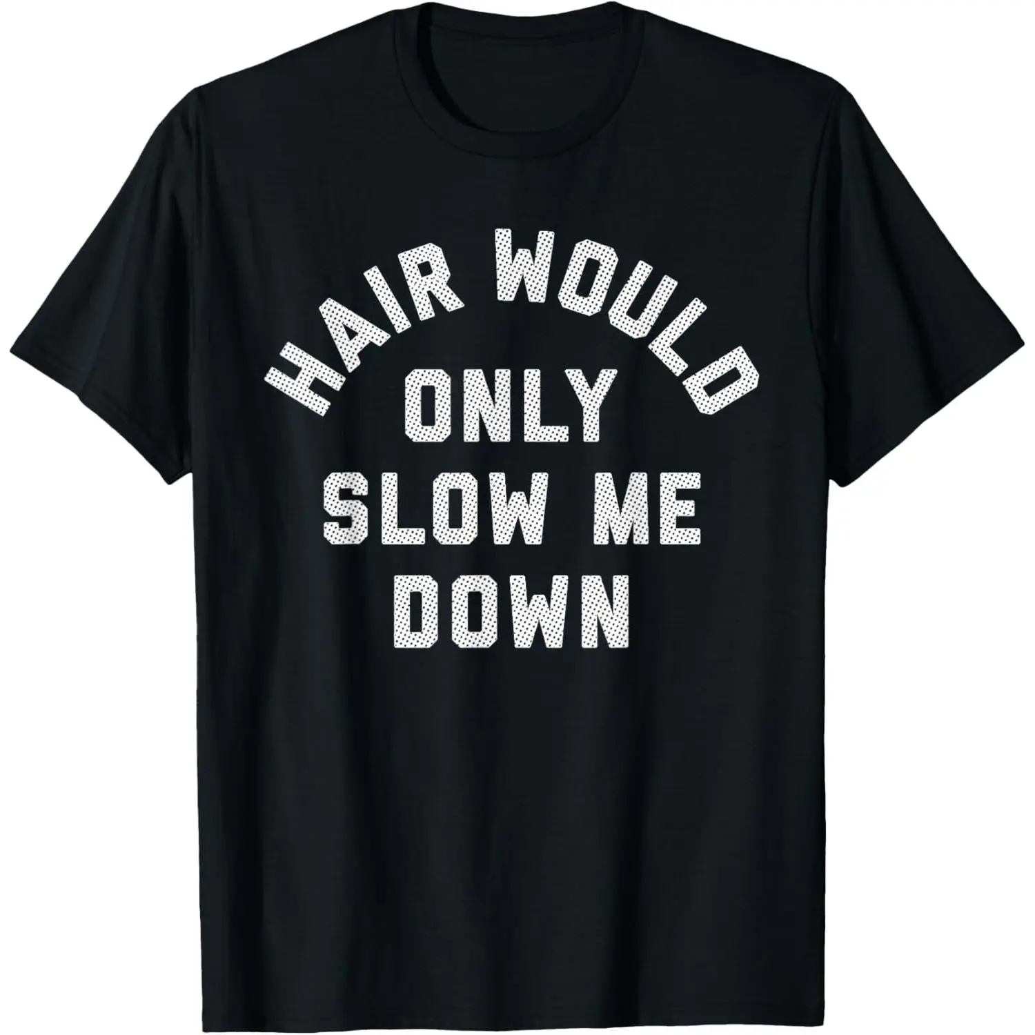 Women's 100% Cotton Short-Sleeve Round Neck Casual Distressed Graphic T-Shirt - "Hair Would Only Slow Me Down" Bald Humor Print