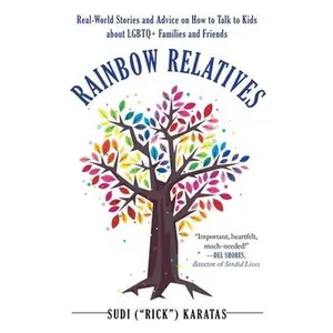 USED-Rainbow Relatives: Real-World Stories and Advice on How to Talk to Kids about LGBTQ+ Families and Friends by Karatas, Sudi Rick (Paperback)