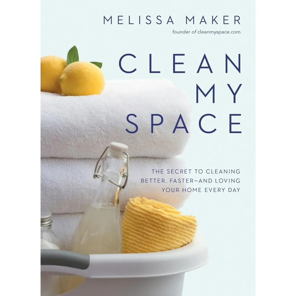 USED-Clean My Space: The Secret to Cleaning Better, Faster--and Loving Your Home Every Day by Melissa Maker (Hardcover)