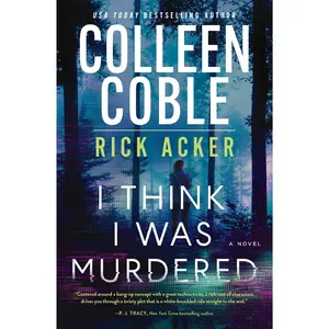 I Think I Was Murdered by Colleen Coble||Rick Acker [Paperback Book]