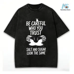 Unisex Casual Graphic TShirt Be Careful Who You Trust Salt Sugar Look The Same Soft Cotton Breathable Loose Fit Short Sleeve Tee