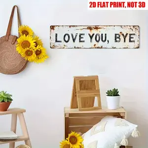 Premium "Love You, Bye" & Other Metal Sign 16x4inch Vintage Style with Greenery Accents for Home Bar Cafe Garage Decor Ideal for Holidays retro wall art