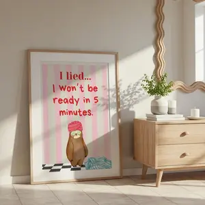 [UNFRAMED POSTER] I Lied I Won’t Be Ready In 5 Minutes Poster Funny Bathroom Decoration Sloth Motif Selfcare Print Digital Gift Dopamine Decor