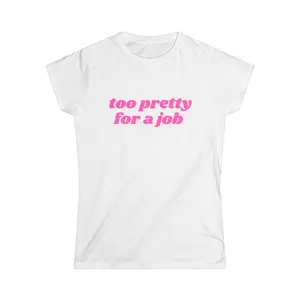 TOO PRETTY FOR A JOB TEE