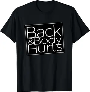 100% Cotton Printing Back And Body Hurts Cool And Funny Workout Top T-Shirt