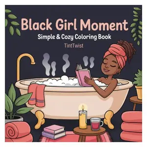 Black Girl Moments: Simple & Cozy Coloring Book for Adults and Teens | Featuring African American Women | Bold & Easy Full-Scene Pages with Hair, Self-Care, and Beauty Moments Paperback – June 24, 2025