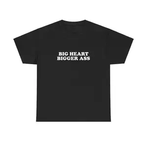 Big Heart Bigger Ass Unisex Tee Y2K Iconic Funny It Girl Meme Phrase Shirt Sassy Viral Chaotic Cute Top Unhinged Party Gift, Adult funny T-shirt, Gift for Woman and Man