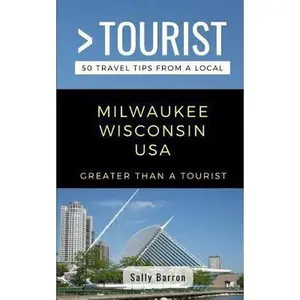 USED-Greater Than a Tourist- Milwaukee Wisconsin USA: 50 Travel Tips from a Local by Tourist, Greater Than a. (Paperback)