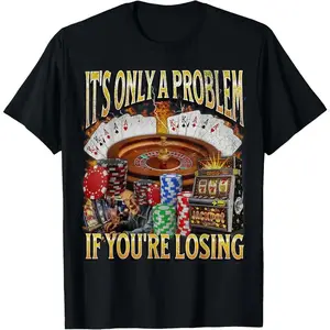 classic cotton graphic fashion round neck Women  tee Only A Problem If You're Losing Funny Gambling T-Shirt Casual Fabric