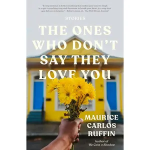 USED-The Ones Who Don't Say They Love You: Stories by Ruffin, Maurice Carlos (Paperback)