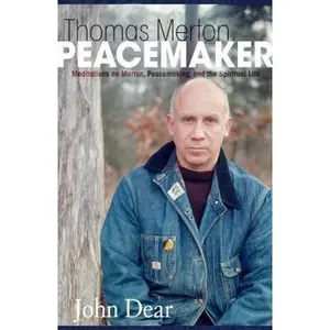 USED-Thomas Merton, Peacemaker: Meditations on Merton, Peacemaking, and the Spiritual Life by Dear, John (Paperback)