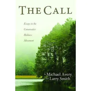 USED-THE CALL: Essays to the Conservative Holiness Movement by Michael Avery (Paperback)