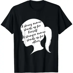 A Strong Woman - Social Justice March & Feminist Gift T-Shirt