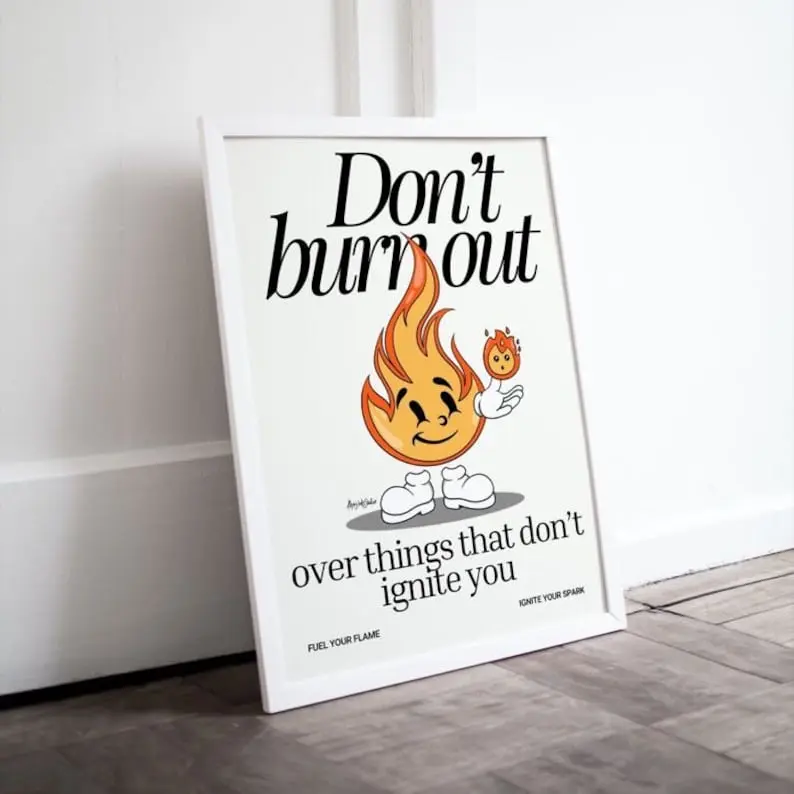Don't burn out print Poster