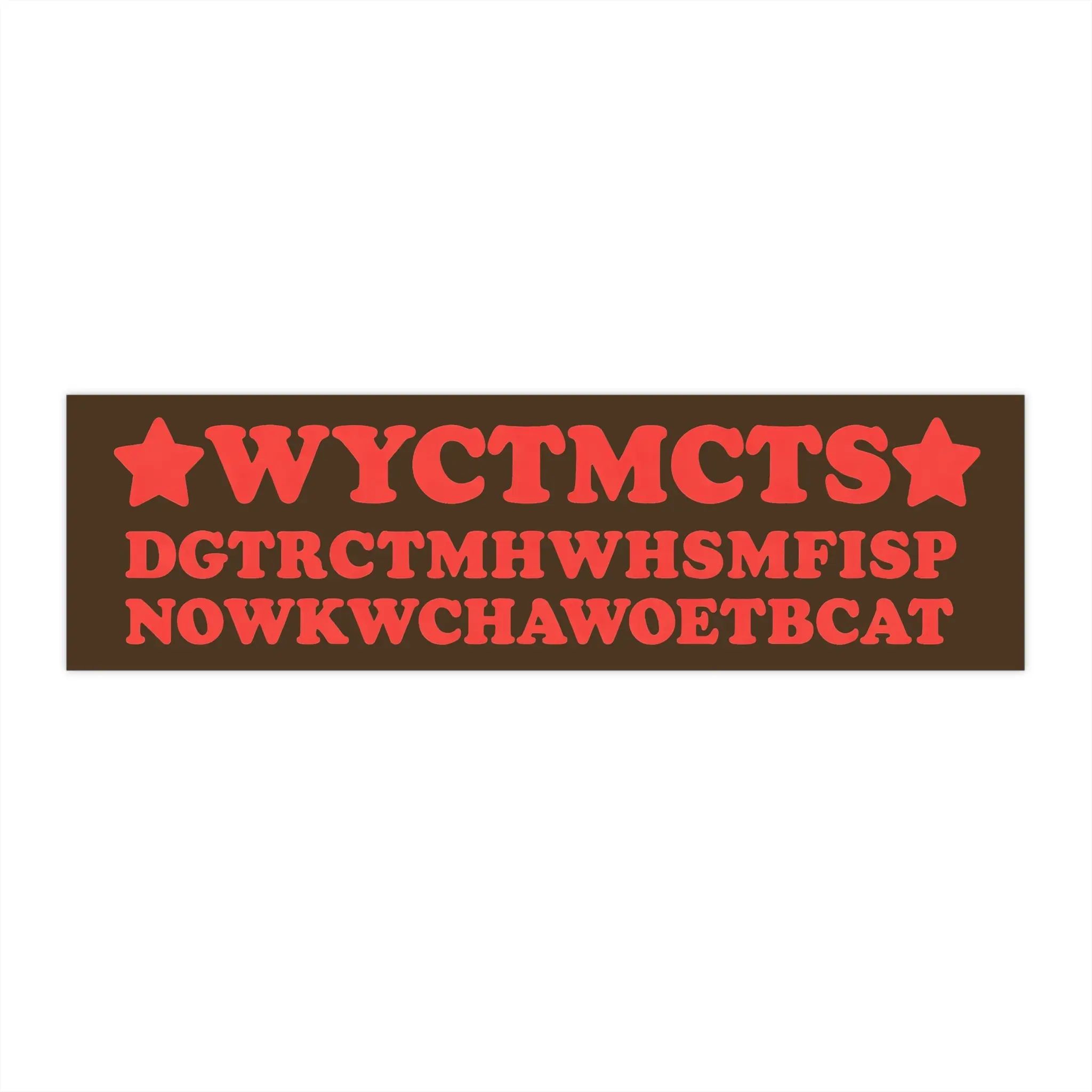 WYCTMCTS  Meme Funny  Bumped Sticker