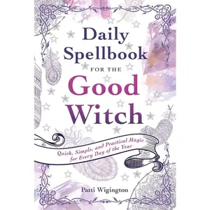 USED-Daily Spellbook for the Good Witch: Quick, Simple, and Practical Magic for Every Day of the Year by Wigington, Patti (Paperback)