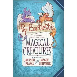 USED-Pip Bartlett: Pip Bartlett's Guide to Magical Creatures by Pearce, Jackson, Stiefvater, Maggie (Paperback)
