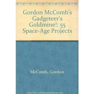 USED-Gordon McComb's Gadgeteer's Goldmine!: 55 Space-Age Projects by Gordon McComb (Paperback)