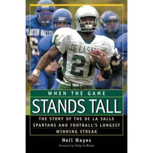 USED-When the Game Stands Tall: The Story of the De La Salle Spartans and Football's Longest Winning Streak by Neil Hayes (Hardcover)