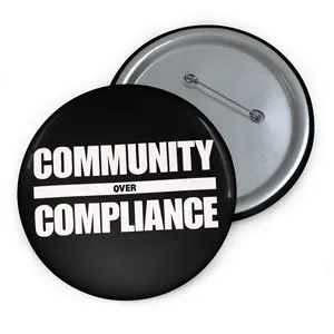 Community Over Compliance Button Pin (Monochrome Edition)