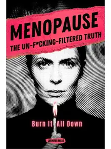 Menopause: The Un-F*cking-Filtered Truth