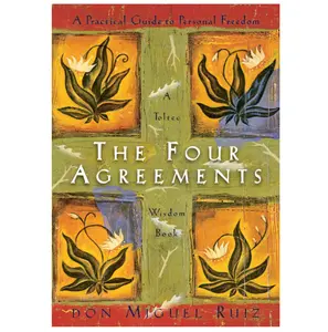 The Four Agreements: A Practical Guide to Personal Freedom (A Toltec Wisdom Book) Paperback – November 7, 1997