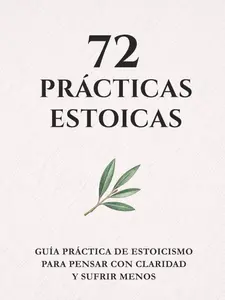 72 PRÁCTICAS ESTOICAS: Guía práctica de estoicismo para pensar con claridad y sufrir menos (Spanish Edition) Paperback
