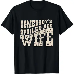 Somebody’s spoiled wife shirt