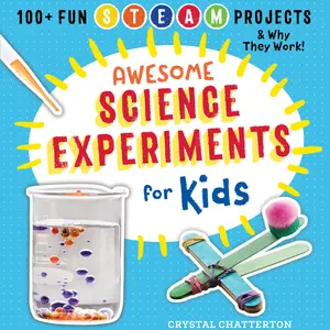 Used Paperback Book - Awesome Science Experiments for Kids: 100+ Projects (Hands-On STEAM Activities) for Fun Learning, Kids Learning Materials & Learning by Crystal Chatterton - English, Stem