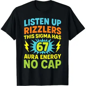Listen Up Rizzlers This Sigma Has 67 Aura Energy Six Seven T-Shirt