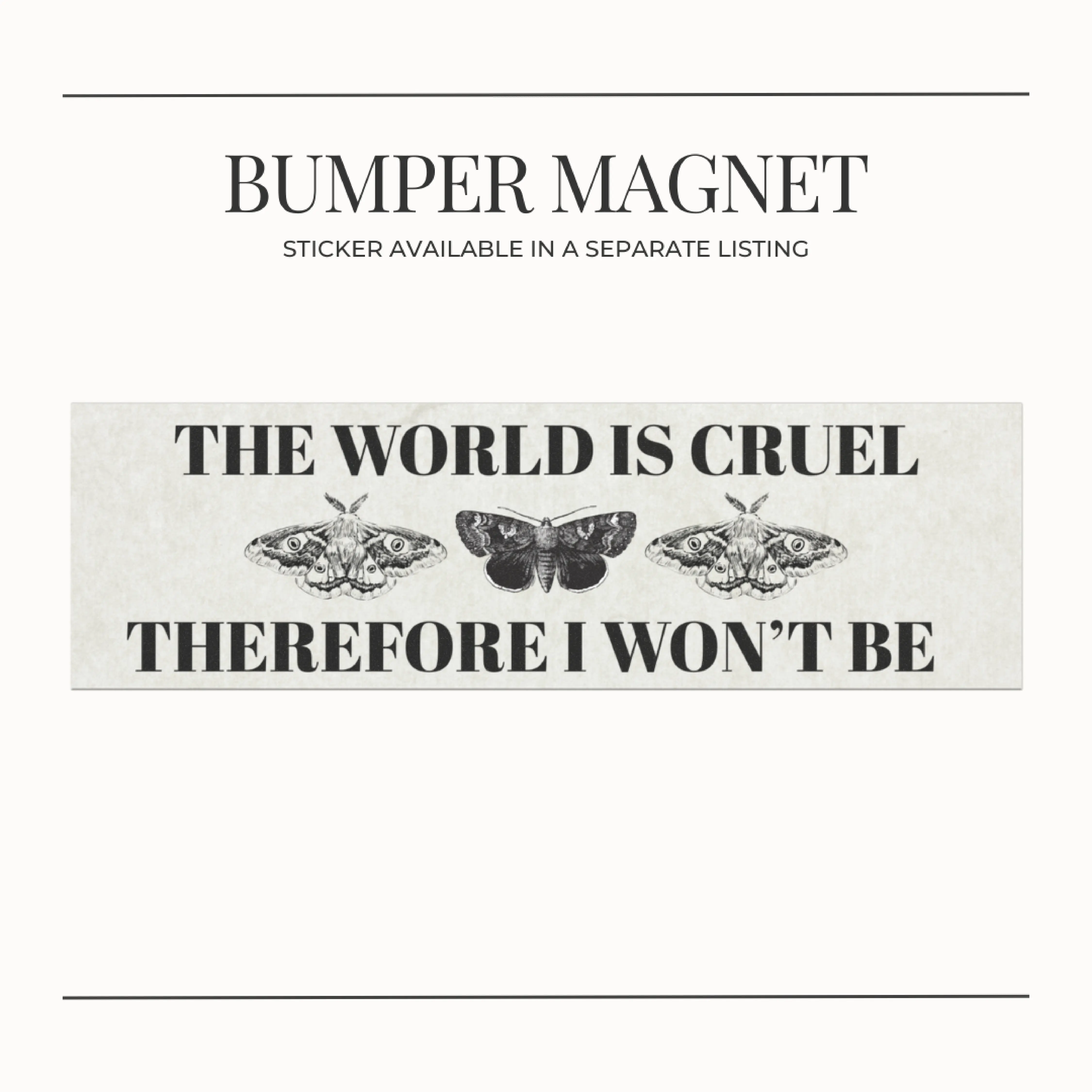BUMPER MAGNET The World Is Cruel Therefore I Won’t Be – Witchy Aesthetic Vinyl Decal, Dark Academia Cottagecore Vibes, Kindness Quote for Empaths, Gothic Witch Car Accessory