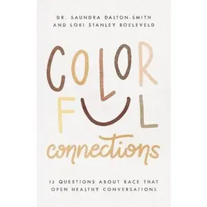USED-Colorful Connections: 12 Questions about Race That Open Healthy Conversations by Roeleveld, Lori Stanley (Paperback)