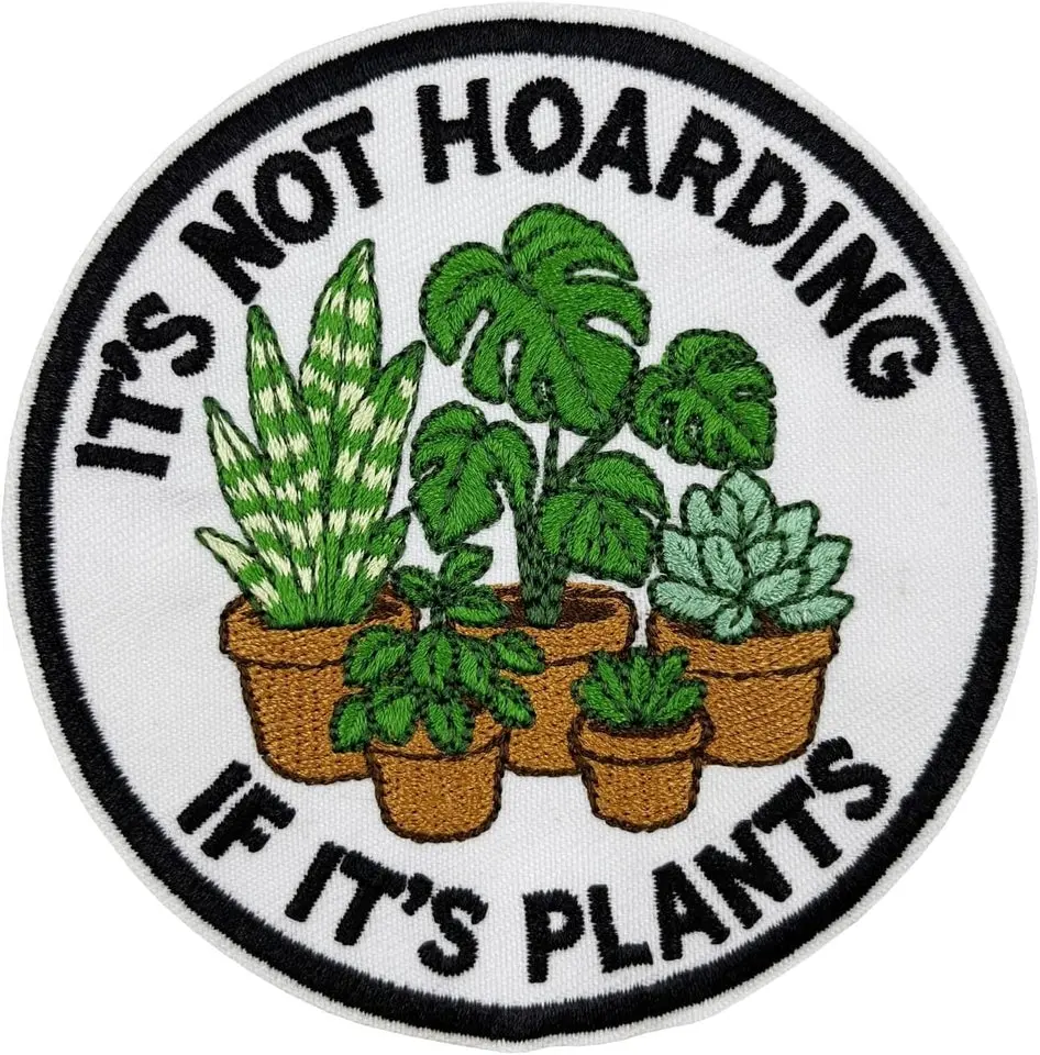 3.5" Embroidered Iron-On Patch – “It’S Not Hoarding If It’S Plants” – Fun Gifts for Plant Lovers, Gardeners & Plant Parents