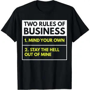 100% Premium Cotton Two Rules of Business Mind Your Own Stay Outta Mine T-Shirt