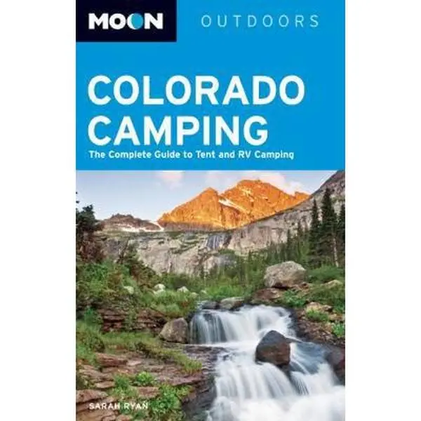 USED-Moon Colorado Camping: The Complete Guide to Tent and RV Camping by Sarah Ryan (Paperback)