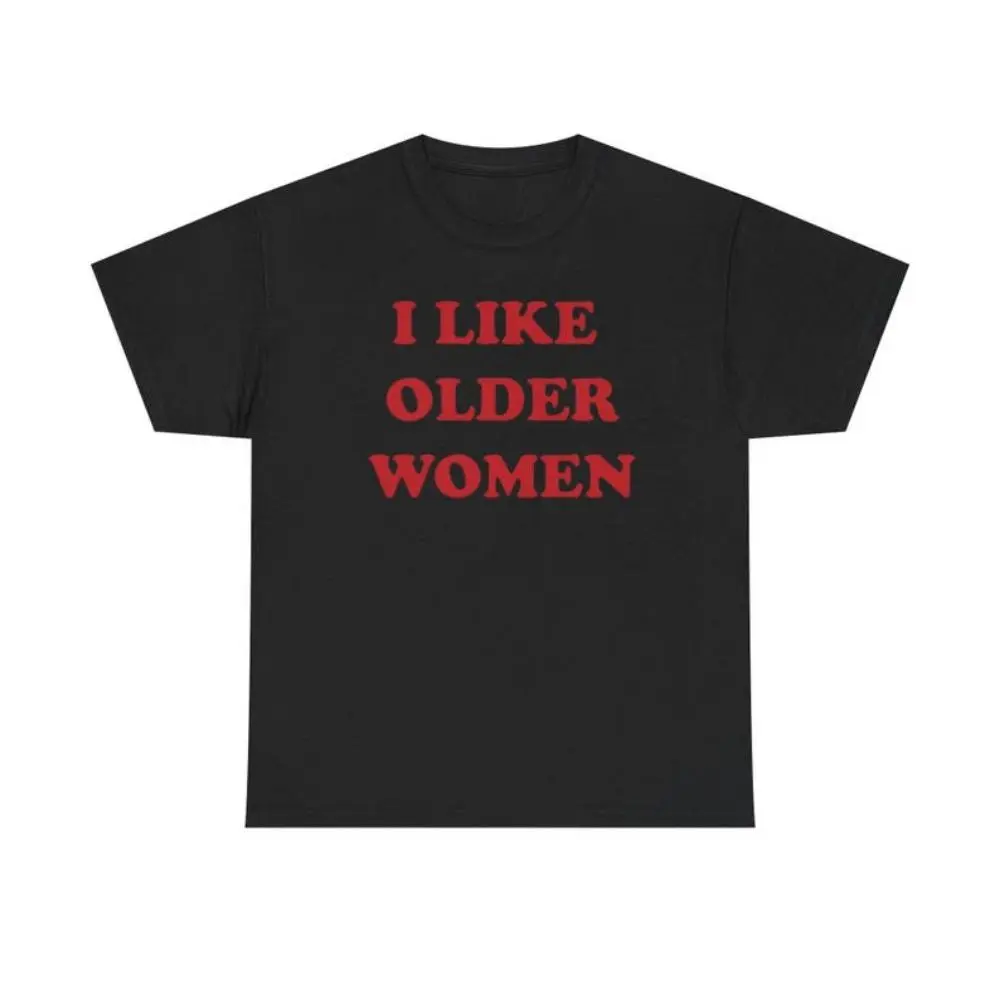 I Like Older Women Tee Unisex Shirt