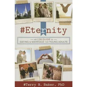 USED-#Eternity: An Lds Guide to Dating and Marriage for Young Adults by Baker, Terry (Paperback)