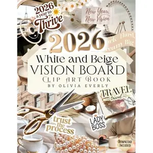 Vision Board Clip Art Book: White and Beige Collection of Powerful Pictures, Quotes, Words, and Affirmations to Create Dream Boards for Women & Men (2026 vision board supplies)