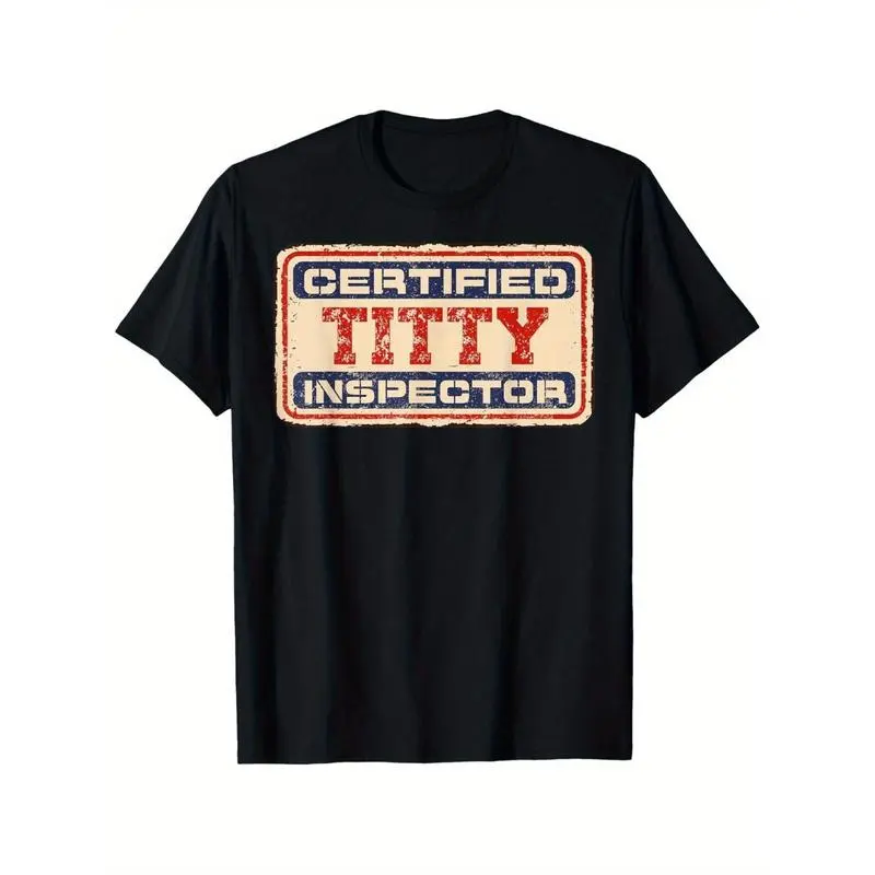 Local Warehouse "Certified Titty Inspector" Funny Graphic T-Shirt - 100% CottonLoose Fit Short Sleeve Tee With Distressed Vintage Print, Machine Washable Casual Shirt For Men & Women  Humorous Gift For Fathers, Mothers, Friends, Everyday Outfit