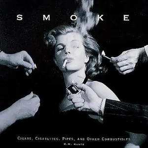 USED-Smoke: Cigars, Cigarettes, Pipes, and Other Combustibles by Kathleen Kuntz (Hardcover)