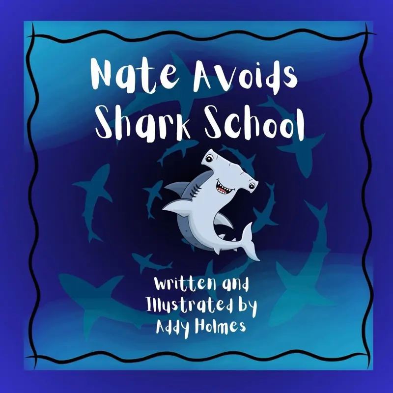 Nate Avoids Shark School by Addy Holmes