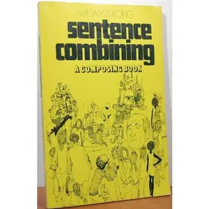 USED-Sentence combining: a composing book by Consulting editors: Gregory Cowan and Elisabeth McPherson (Unbound)