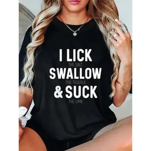 [100% Cotton]   I Lick The Salt Swallow The Tequila And Suck Lime T-Shirt Women'S Letters-Printed T-Shirt Graphic Tees Top Fashion Print Women'S T-Shirt Cotton  On Golf Gift T-Shirt For Men And Women