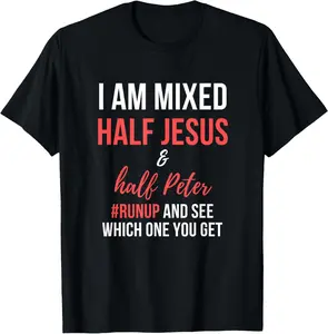 [100% Cotton]I am mixed half Jesus and half Peter #runup and see T-Shirt