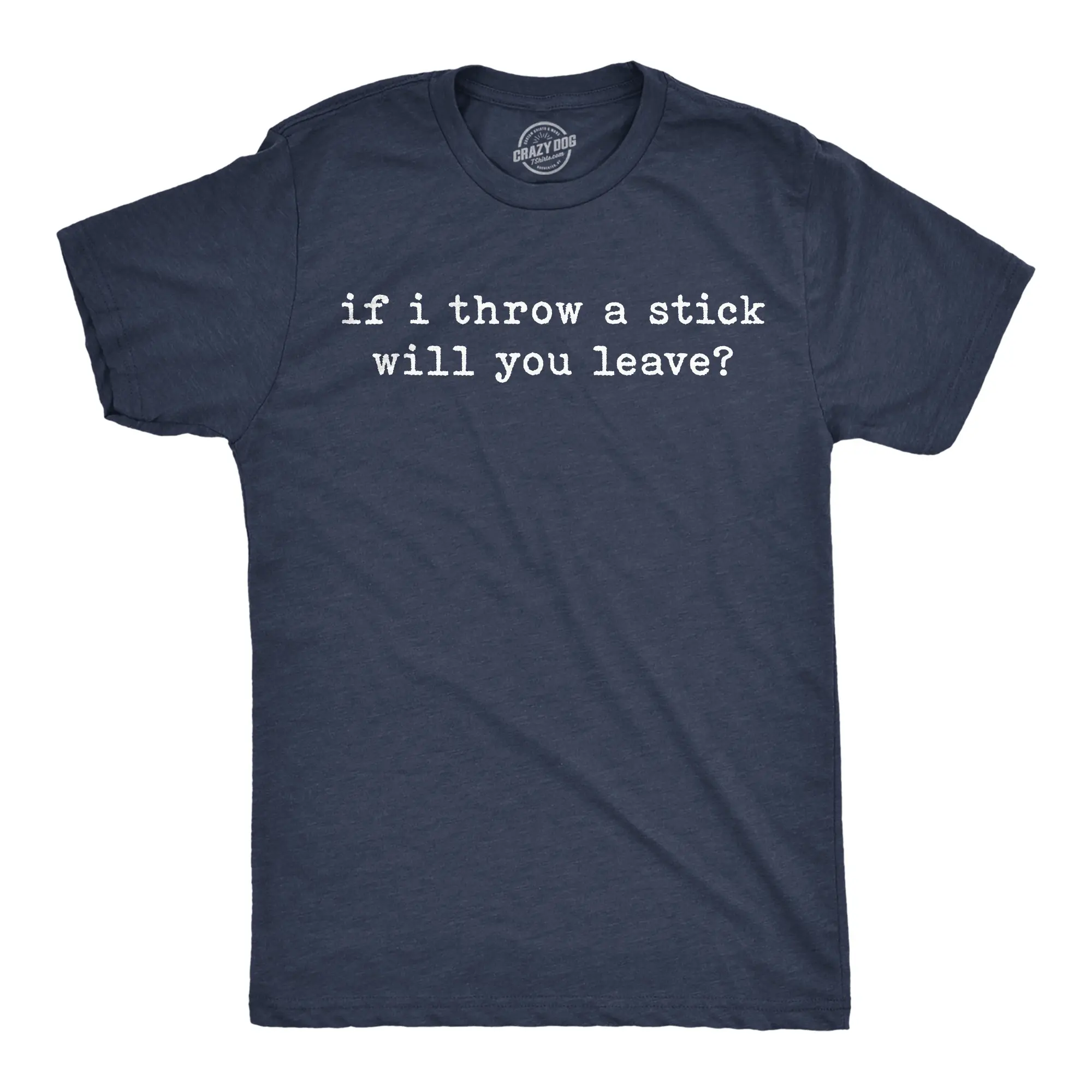 Mens Funny T Shirts If I Throw A Stick Will You Leave Sarcastic Offensive Tee For Men Mens Funny T Shirts Cool Vintage Fashion T-Shirt Gift Classic Menswear Funny offensive Short Sleeve Novelty Tees for Guys Navy -