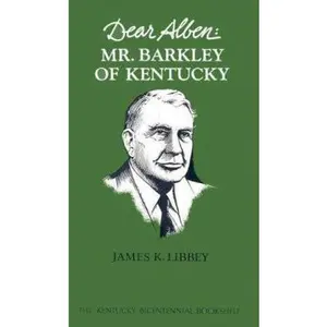 USED-Dear Alben: Mr. Barkley of Kentucky by Libbey, James K. (Hardcover)