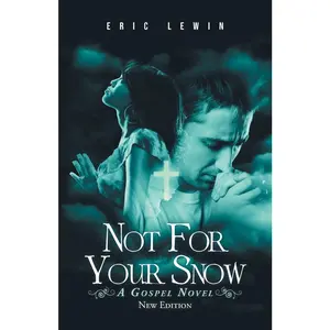 USED-Not for Your Snow: A Gospel Novel by Lewin, Eric (Paperback)