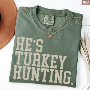 Comfort Colors He's Hunting Turkey Hunting Wife Hunting Season Shirt Turkey Hunter Wife Shirt Hunter Hunting Season Tshirt Turkey Season