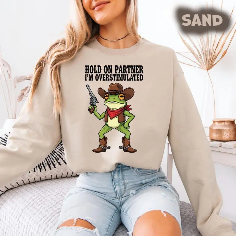 Hold On Partner Im Overstimulated Sweatshirt, Cowboy Frog Shirt, Unhinged Sweater, Gen Z Graphic Tee