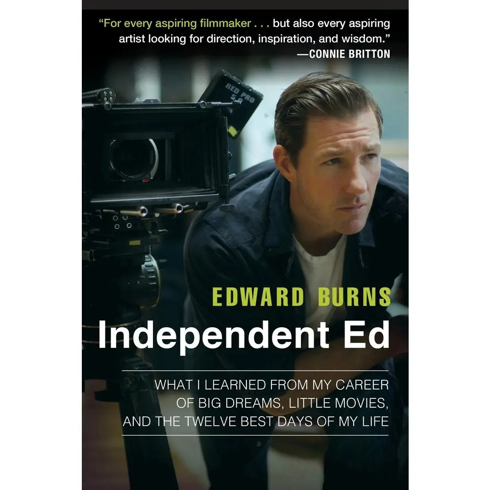USED Book - Independent Ed: What I Learned from My Career of Big Dreams, Little Movies, and the Twelve Best Days of My Life by Burns, Edward (Paperback) - english